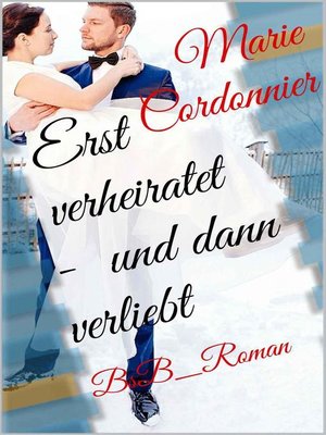 cover image of Erst verheiratet – und dann verliebt